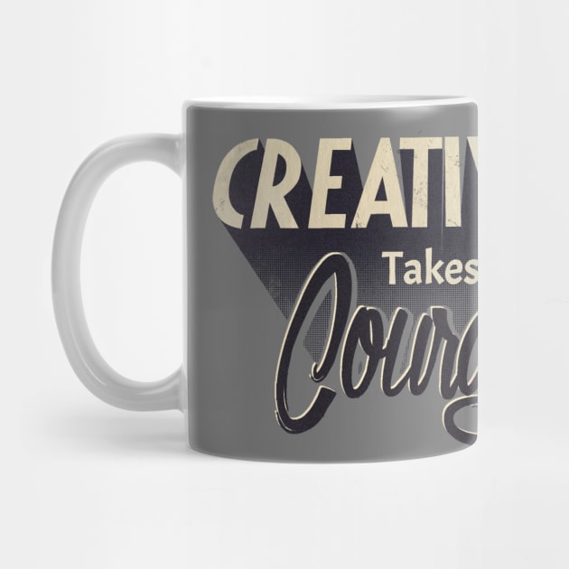 Creativity Takes Courage by Buy Custom Things